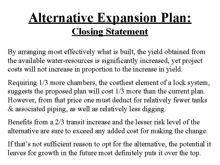 Alternative Expansion Plan: Closing Statement By arranging most effectively what is built, the yield