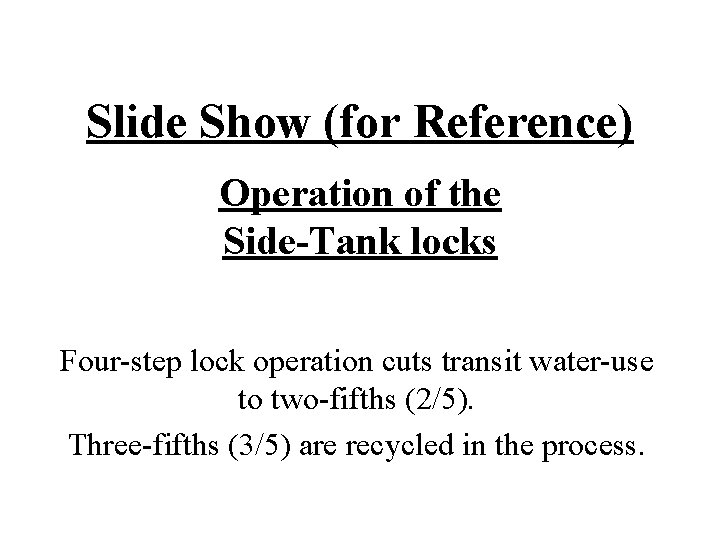 Slide Show (for Reference) Operation of the Side-Tank locks Four-step lock operation cuts transit