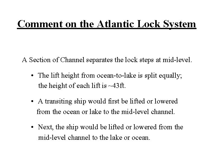 Comment on the Atlantic Lock System A Section of Channel separates the lock steps