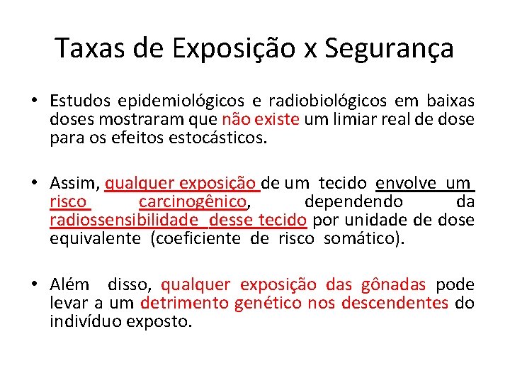 Taxas de Exposição x Segurança • Estudos epidemiológicos e radiobiológicos em baixas doses mostraram
