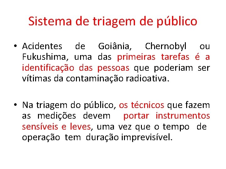 Sistema de triagem de público • Acidentes de Goiânia, Chernobyl ou Fukushima, uma das