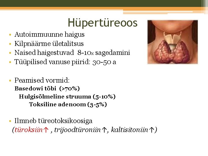 Hüpertüreoos • • Autoimmuunne haigus Kilpnäärme ületalitsus Naised haigestuvad 8 -10 x sagedamini Tüüpilised