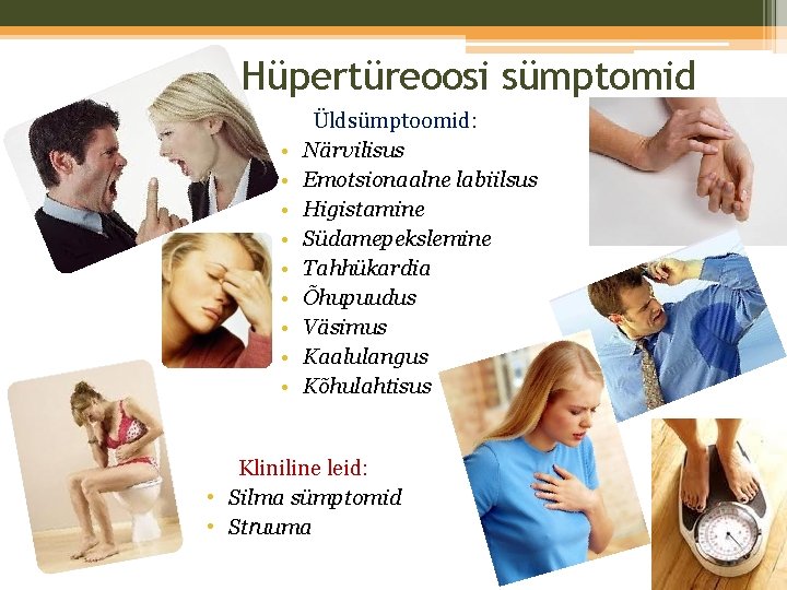 Hüpertüreoosi sümptomid • • • Üldsümptoomid: Närvilisus Emotsionaalne labiilsus Higistamine Südamepekslemine Tahhükardia Õhupuudus Väsimus