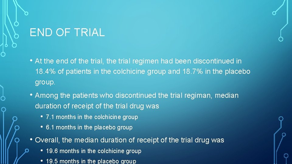 END OF TRIAL • At the end of the trial, the trial regimen had