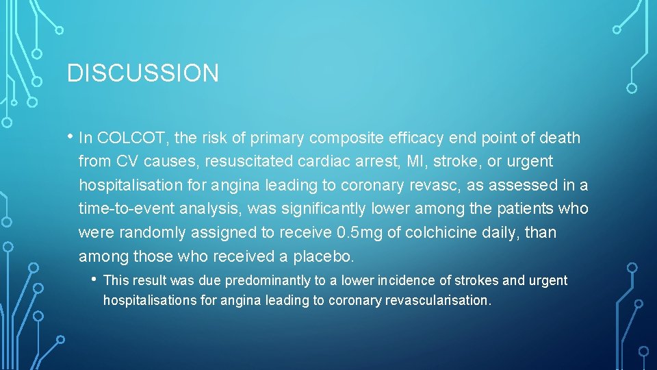 DISCUSSION • In COLCOT, the risk of primary composite efficacy end point of death