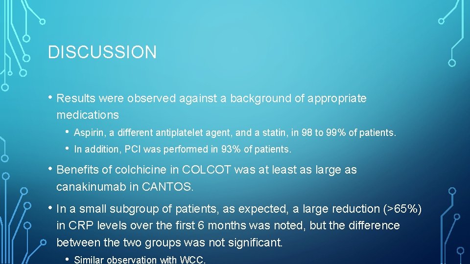 DISCUSSION • Results were observed against a background of appropriate medications • • Aspirin,