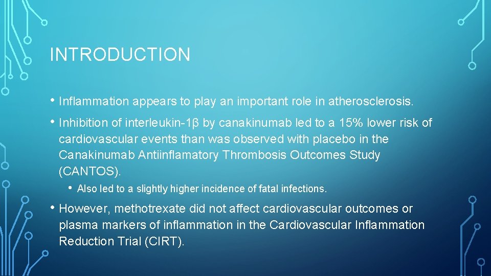 INTRODUCTION • Inflammation appears to play an important role in atherosclerosis. • Inhibition of