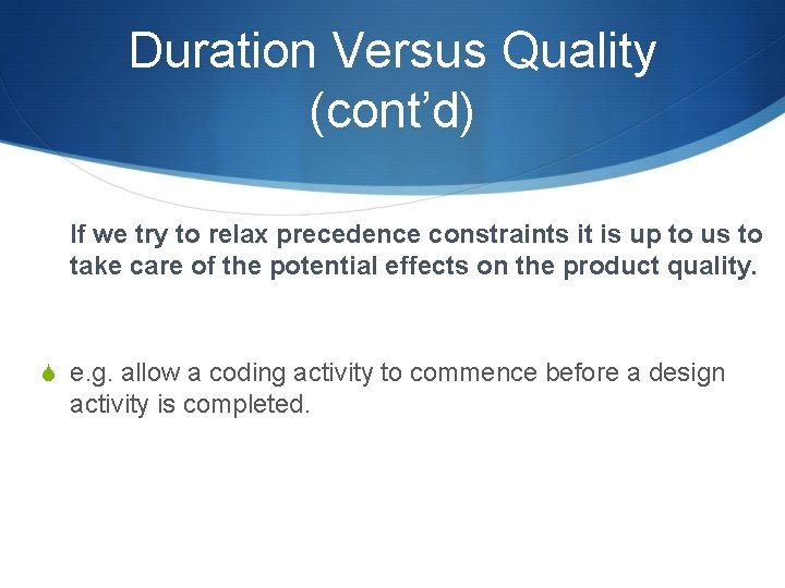 Duration Versus Quality (cont’d) If we try to relax precedence constraints it is up