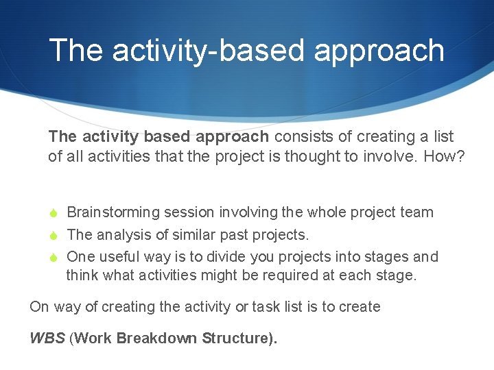 The activity-based approach The activity based approach consists of creating a list of all