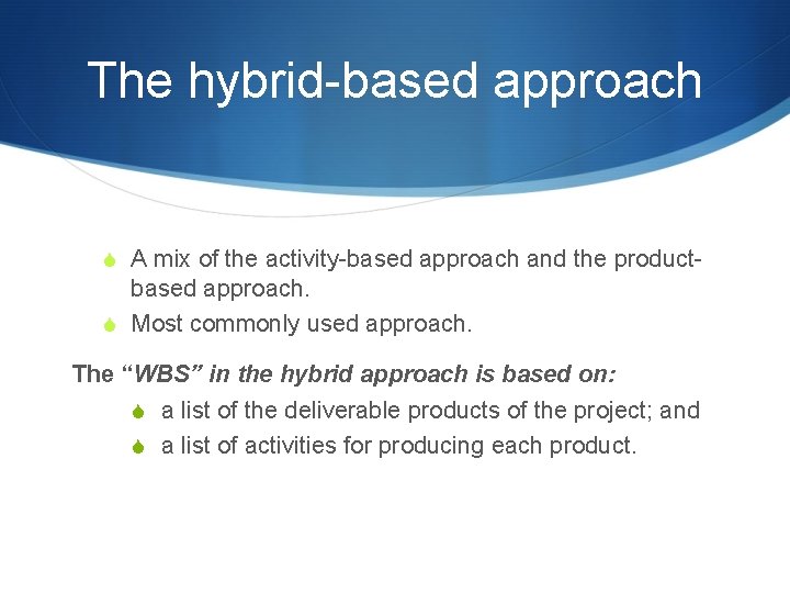 The hybrid-based approach S A mix of the activity-based approach and the product- based