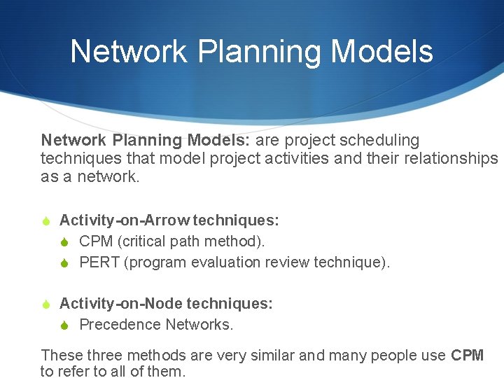 Network Planning Models: are project scheduling techniques that model project activities and their relationships