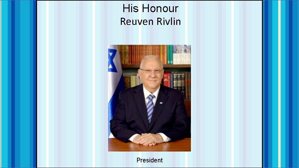 His Honour Reuven Rivlin President 