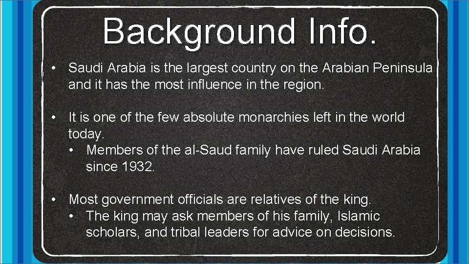 Background Info. • Saudi Arabia is the largest country on the Arabian Peninsula and