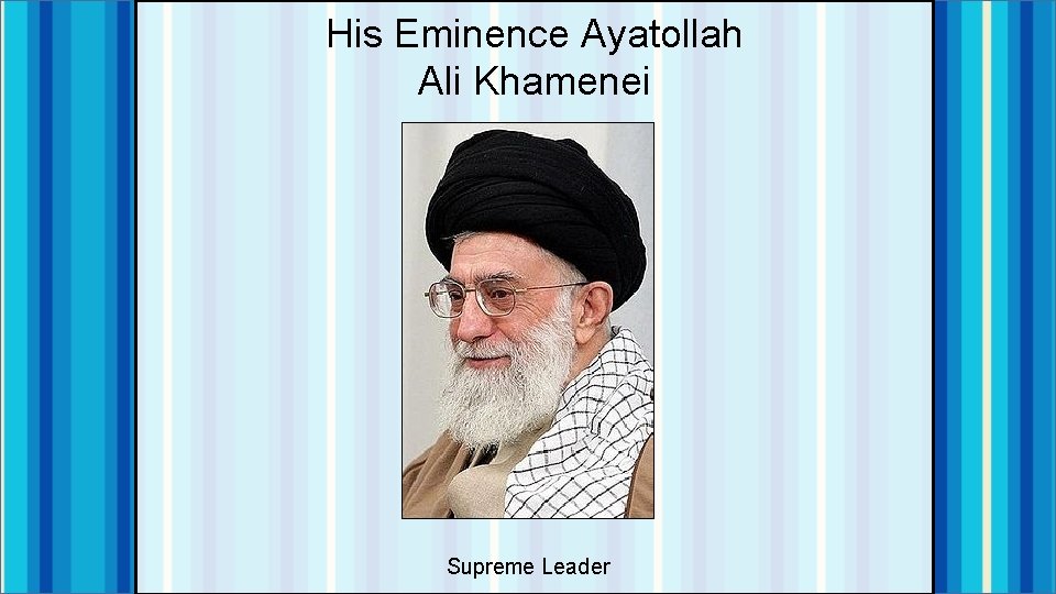 His Eminence Ayatollah Ali Khamenei Supreme Leader 