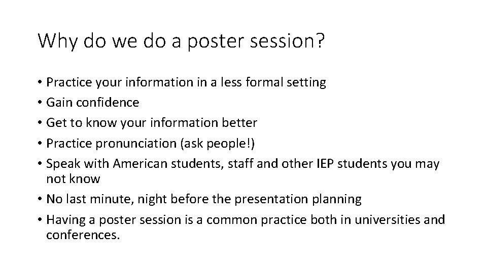 Why do we do a poster session? • Practice your information in a less