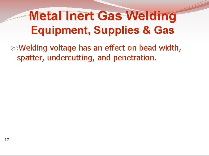 Metal Inert Gas Welding Equipment, Supplies & Gas Welding voltage has an effect on