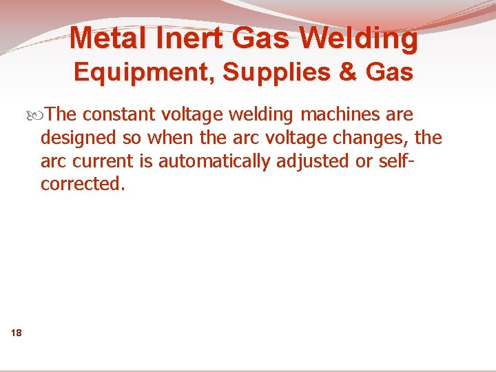 Metal Inert Gas Welding Equipment, Supplies & Gas The constant voltage welding machines are