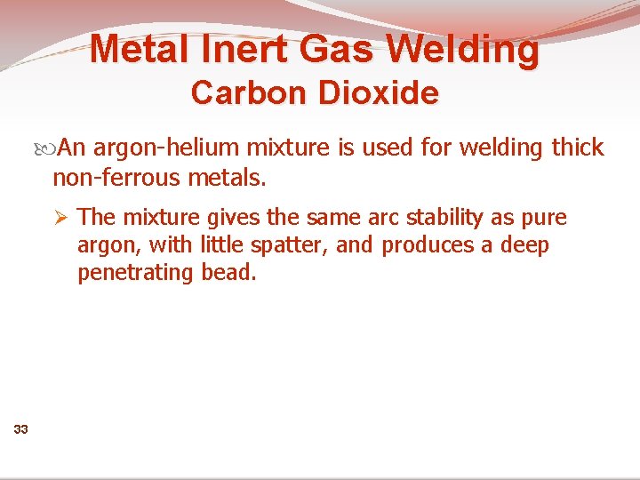 Metal Inert Gas Welding Carbon Dioxide An argon-helium mixture is used for welding thick
