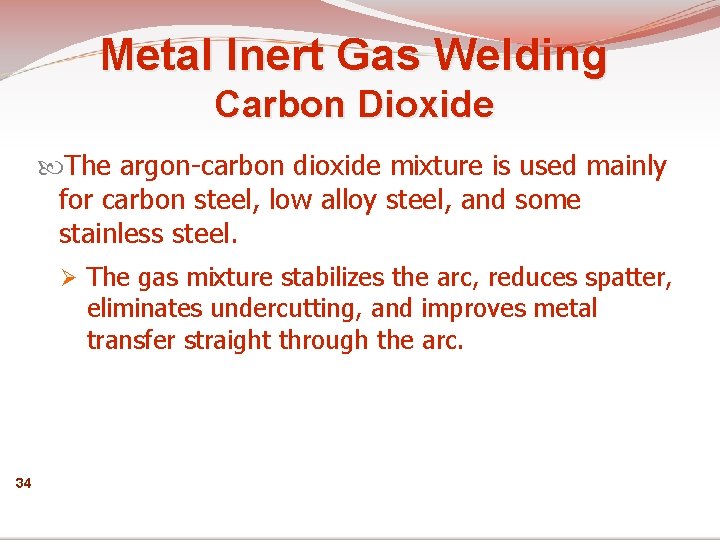 Metal Inert Gas Welding Carbon Dioxide The argon-carbon dioxide mixture is used mainly for