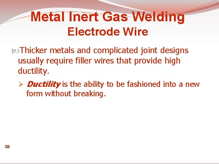 Metal Inert Gas Welding Electrode Wire Thicker metals and complicated joint designs usually require
