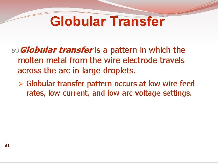 Globular Transfer Globular transfer is a pattern in which the molten metal from the