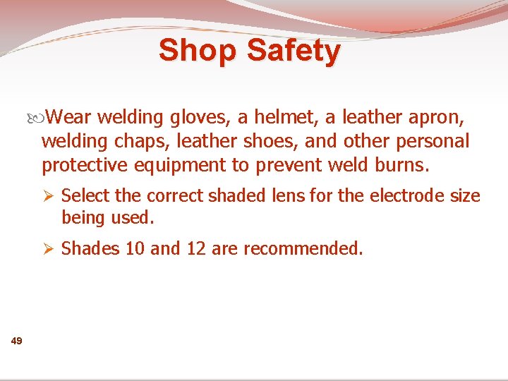 Shop Safety Wear welding gloves, a helmet, a leather apron, welding chaps, leather shoes,