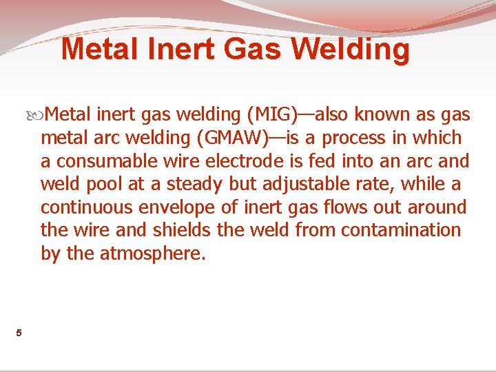 Metal Inert Gas Welding Metal inert gas welding (MIG)—also known as gas metal arc