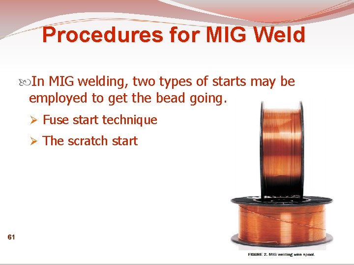 Procedures for MIG Weld In MIG welding, two types of starts may be employed