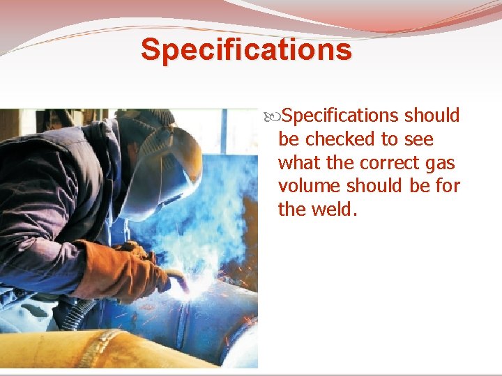 Specifications should be checked to see what the correct gas volume should be for