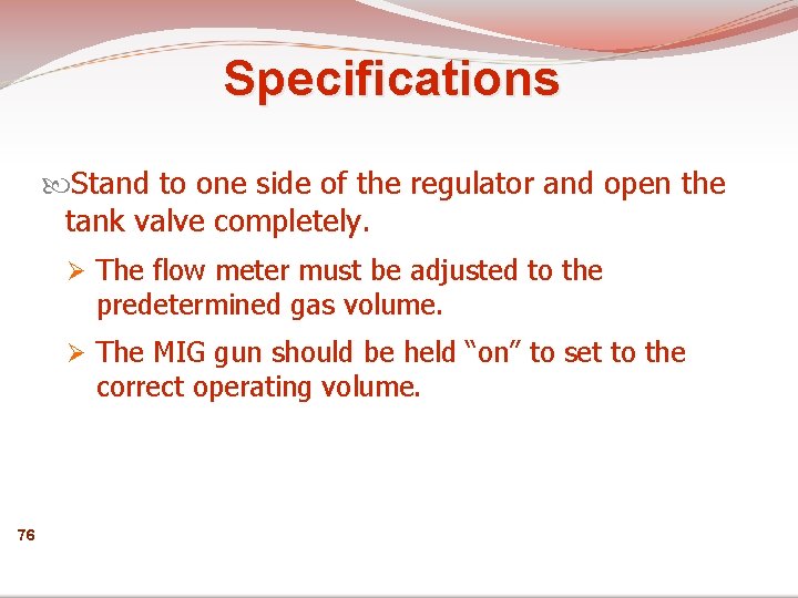 Specifications Stand to one side of the regulator and open the tank valve completely.