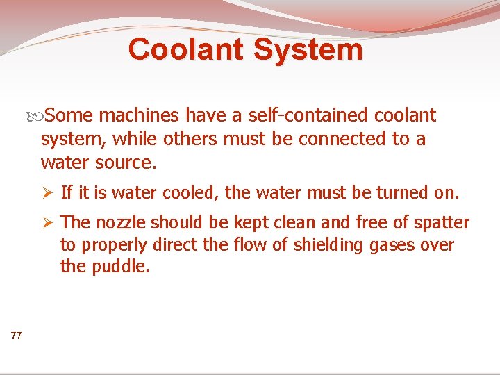 Coolant System Some machines have a self-contained coolant system, while others must be connected