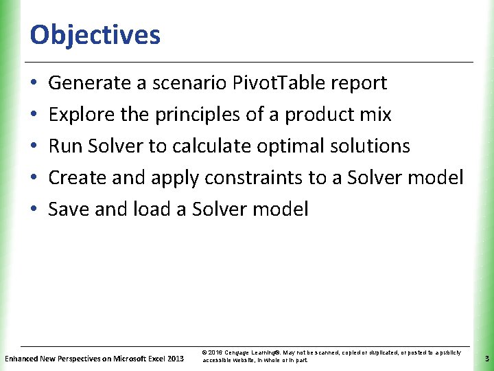 Objectives • • • XP Generate a scenario Pivot. Table report Explore the principles