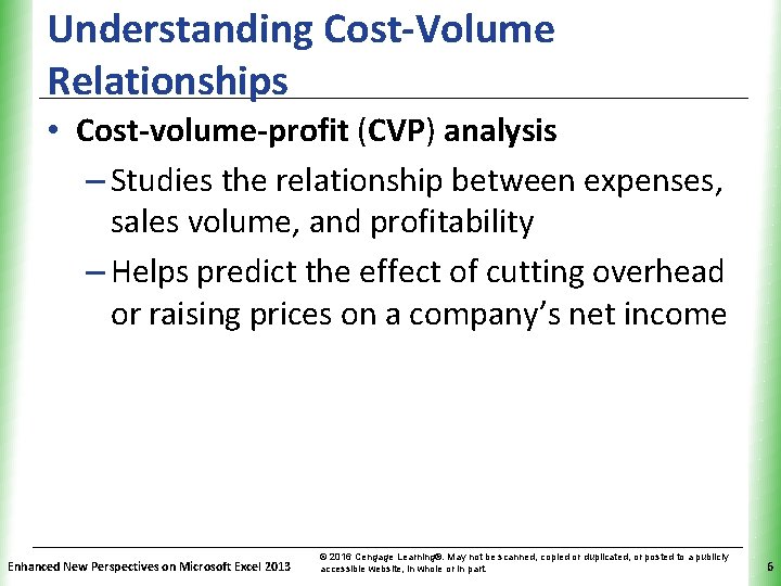 Understanding Cost-Volume Relationships XP • Cost-volume-profit (CVP) analysis – Studies the relationship between expenses,