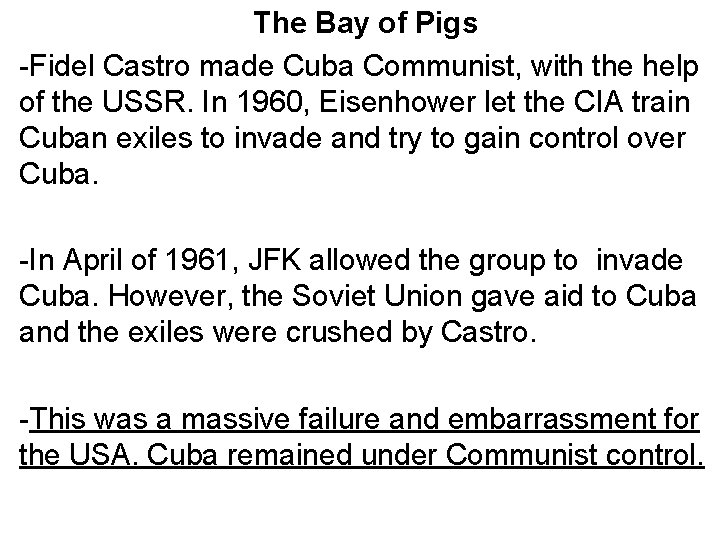 The Bay of Pigs -Fidel Castro made Cuba Communist, with the help of the