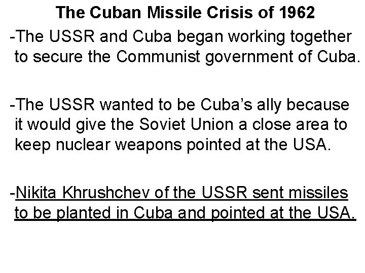 The Cuban Missile Crisis of 1962 -The USSR and Cuba began working together to