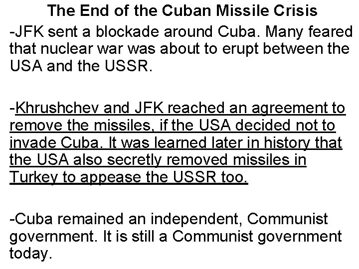 The End of the Cuban Missile Crisis -JFK sent a blockade around Cuba. Many