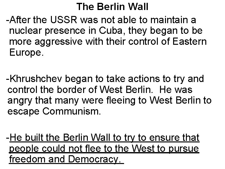 The Berlin Wall -After the USSR was not able to maintain a nuclear presence