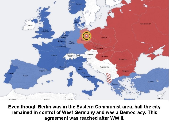 Even though Berlin was in the Eastern Communist area, half the city remained in