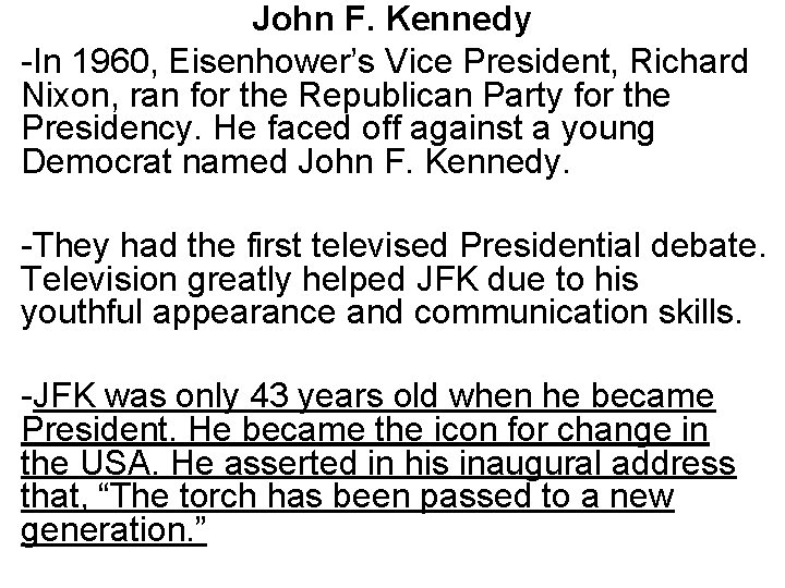 John F. Kennedy -In 1960, Eisenhower’s Vice President, Richard Nixon, ran for the Republican