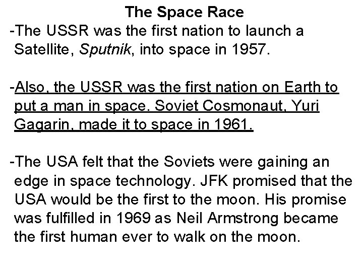 The Space Race -The USSR was the first nation to launch a Satellite, Sputnik,