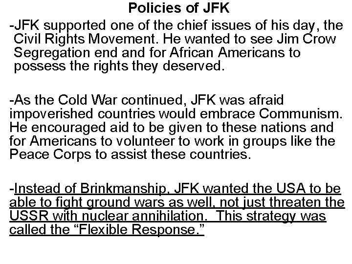 Policies of JFK -JFK supported one of the chief issues of his day, the