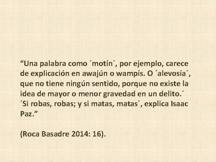 “Una palabra como ´motín´, por ejemplo, carece de explicación en awajún o wampís. O