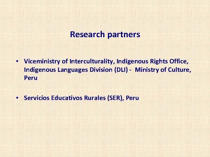 Research partners • Viceministry of Interculturality, Indigenous Rights Office, Indigenous Languages Division (DLI) -