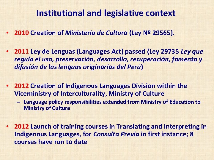 Institutional and legislative context • 2010 Creation of Ministerio de Cultura (Ley Nº 29565).