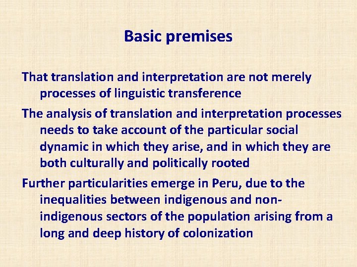 Basic premises That translation and interpretation are not merely processes of linguistic transference The