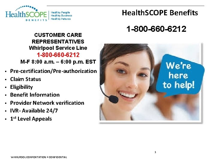 Health. SCOPE Benefits CUSTOMER CARE REPRESENTATIVES Whirlpool Service Line 1 -800 -660 -6212 M-F