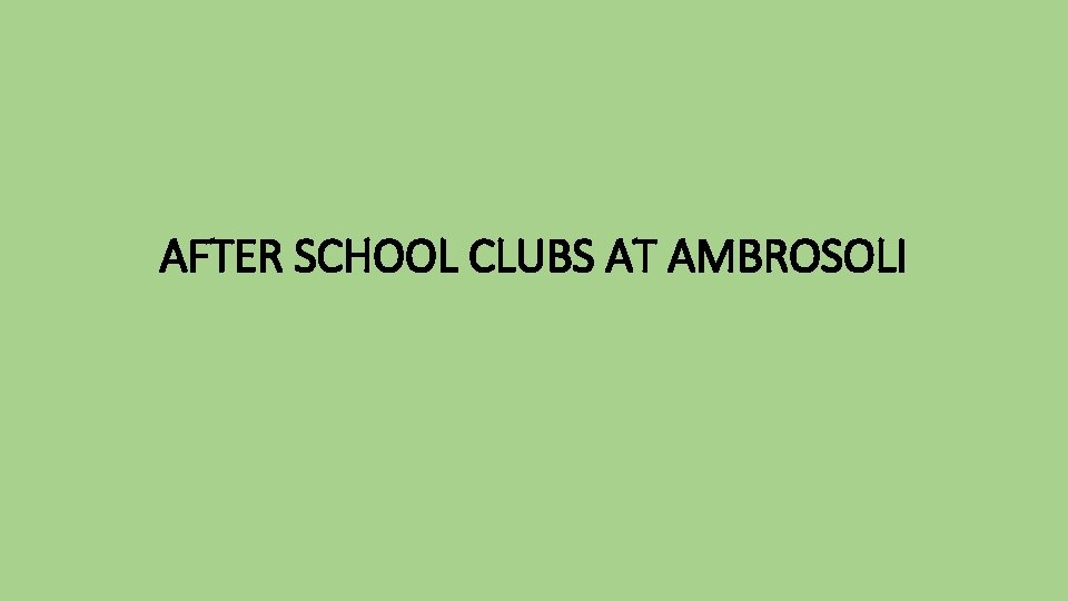 AFTER SCHOOL CLUBS AT AMBROSOLI 
