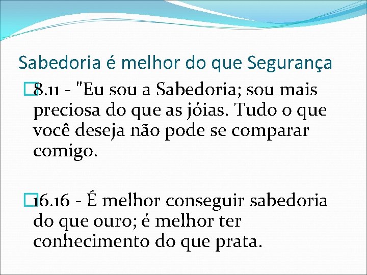 Sabedoria é melhor do que Segurança � 8. 11 - "Eu sou a Sabedoria;