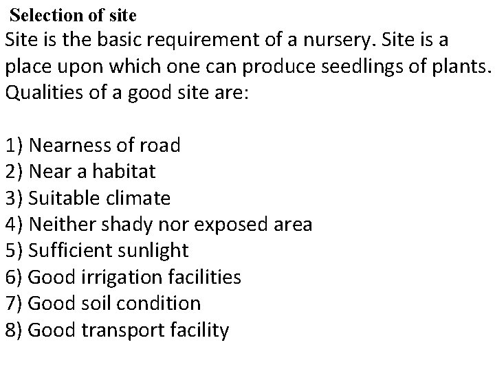 Selection of site Site is the basic requirement of a nursery. Site is a