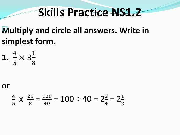 Skills Practice NS 1. 2 � 
